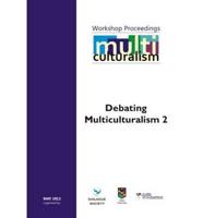 Workshop Proceedings: Debating Multiculturalism 2