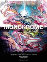 Monokrome. Volume 2 The World's Best Graffiti in Full Kolour