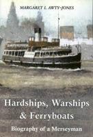 Hardships, Warships & Ferryboats