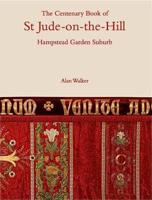 The Centenary Book of St Jude-on-the-Hill, Hampstead Garden Suburb