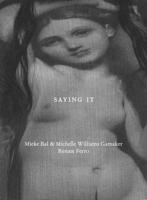 Saying It - Mieke Bal & Michelle Williams Gamaker, Renate Ferro