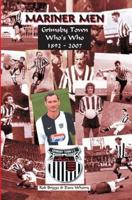 Mariner Men: Grimsby Town Who's Who 1892-2007