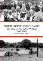 Polish Resettlement Camps in England and Wales 1946-1969