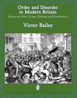 Order and Disorder in Modern Britain: Essays on Riot, Crime, Policing and Punishment