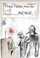 True Tales from the Old Hill