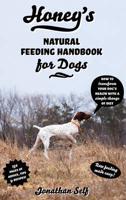 Honey's Natural Feeding Handbook for Dogs