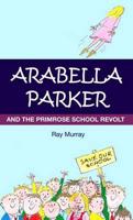 Arabella Parker and the Primrose School Revolt