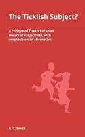 Ticklish Subject? A Critique of Zizek's Lacanian Theory of Subjectivity, Wi