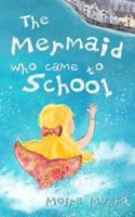 The Mermaid Who Came to School