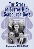 The Story of Sutton High School for Boys, Plymouth, 1926-1986