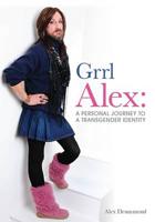 Grrl Alex. a Personal Journey to a Transgender Identity