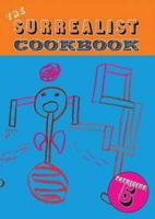 The Surrealist Cookbook