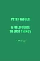 A Field Guide to Lost Things