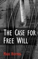 The Case for Free Will