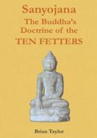 Sanyojana The Buddha's Doctrine of the Ten Fetters