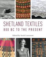 Shetland Textiles 800 BC to the Present