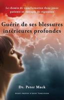 Guerir de Ses Blessures Interieures Profondes - Le Chemin de Transformation D'Une Jeune Patiente En Therapie de Regression
