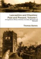 Lancashire and Cheshire: Past and Present: Volume 1