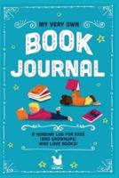 My Very Own Book Journal: A reading log for kids (and grownups) who love books