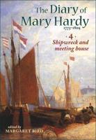 The Diary of Mary Hardy 1773-1809: 1797-1809: Shipwreck and Meeting House Diary 4