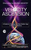 Velocity Ascension: A Guide to Creating the New Golden Age in the 21st Century
