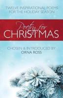 Poetry For Christmas: Twelve Inspirational Poems for Deep Mid-Winter