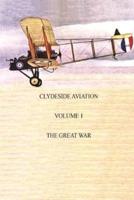 Clydeside Aviation. Volume 1 The Great War