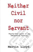 Neither Civil nor Servant