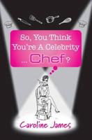 So, You Think You're a Celebrity...Chef?