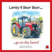 Lamby & Bear Bear Go to the Farm!