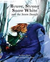 Brave, Strong Snow White and the Seven Dwarfs