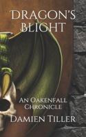 Dragon's Blight: An Oakenfall Chronicle
