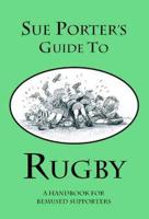 Sue Porter's Guide to Rugby