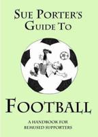 Sue Porter's Guide to Football