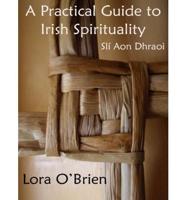 A Practical Guide to Irish Spirituality