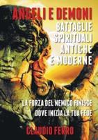 Angeli E Demoni: Battaglie Spirituali Antiche E Moderne