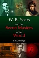 W.B. Yeats and the Secret Masters of the World