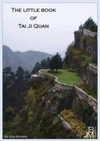 The Little Book of Tai Ji Quan