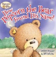 How Popcorn the Bear Found His Name!