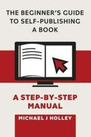 The Beginner's Guide to Self-Publishing a Book
