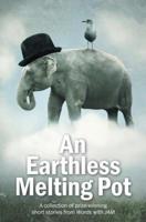 An Earthless Melting Pot - A Collection of Prize-Winning Short Stories from Words With Jam