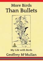More Birds Than Bullets: My Life with Birds