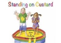 Standing on Custard