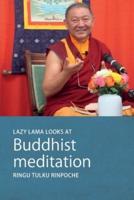 Lazy Lama Looks at Buddhist Meditation
