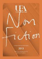 UEA Creative Writing Anthology 2013. Non-Fiction