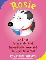 Rosie and Her Formidable Bark, Indomitable Nose and RambunctiousTail