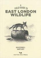 A Field Guide to East London Wildlife