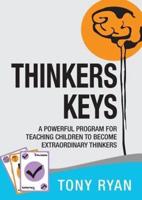 Thinkers Keys: A Powerful Program for Teaching Children to Become Extraordinary Thinkers
