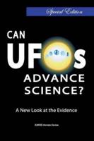 Can UFOs Advance Science?: A New Look at the Evidence (International English / Full Colour) Special Edition