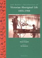 John Bulmer's Recollections of Victorian Aboriginal Life, 1855-1908